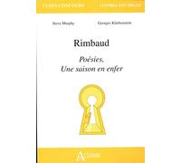 Rimbaud : poésies, une saison en enfer