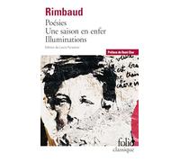 Poésies - Une saison en enfer - Illuminations Suivi de Une saison en enfer et de Illuminations - Arthur Rimbaud - Gallimard - Poche - Poésie