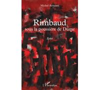 Rimbaud sous la poussière de Dume Essai - Michel Arouimi - L'harmattan - broché - Essai