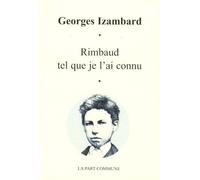 Rimbaud Tel Que Je L'ai Connu