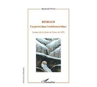 Rimbaud - Un Pierrot Dans L'embêtement Blanc - Lecture De La Lettre De Gênes De 1878