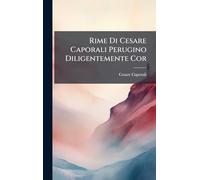 Rime Di Cesare Caporali Perugino Diligentemente Cor