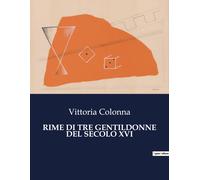 Rime Di Tre Gentildonne Del Secolo Xvi