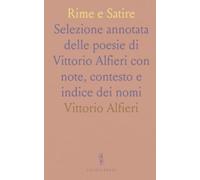 Rime e Satire: Selezione annotata delle poesie di Vittorio Alfieri con note, contesto e indice dei nomi