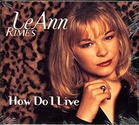 Rimes, Leann - How Do I Live/My Baby