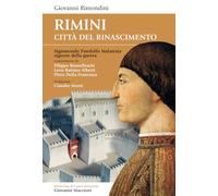 Rimini Città del Rinascimento: Sigismondo Pandolfo Malatesta signore della guerra
