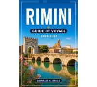 RIMINI GUIDE DE VOYAGE 2026-2027: Planifiez votre itinéraire de l'Arc d'Auguste à Saint-Marin en passant par les sites romains, les plages de l'Adriatique et la gastronomie locale.