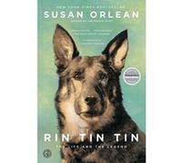 Rin Tin Tin: The Life and the Legend Orlean, Susan (Auteur)