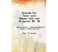 Rinaldo: FÃƒ¼r Tenor-solo, MÃƒ¤nner-chor und Orchester: OP. 50 1869 [Hardcover]