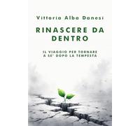 Rinascere da dentro: Il viaggio per tornare a sé dopo la tempesta