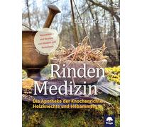 Rindenmedizin: Die Apotheke der Knochenrichter, Holzknechte und Hebammen