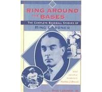 Ring Around the Bases Matthew Joseph Bruccoli, Ring Lardner (Auteur)