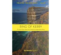Ring of Kerry Travel Guide 2025 - 2026: A Local’s Eye View into Ireland’s Legendary Ring