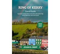 Ring of Kerry Travel Guide 2026 - 2027: Experience Ireland’s Most Iconic Drive with Insider Tips, Perfect Itineraries, and Local Secrets