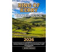 Ring Of Kerry Travel Guide: 2026 Practical Companion For Exploring A Scenic Drive Around The Iveragh Peninsula In Southwest Ireland Like A Local Featuring Expert Insights And Illustrated Map