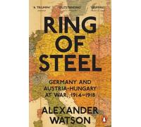 Ring of Steel – L'Allemagne et l'Autriche-Hongrie en guerre, 1914-1918