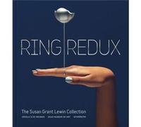 Ring Redux by Ursula IlseNeuman Ursula Ilse Neuman , Foreword by Paula Wallace , Edited by SCAD Museum of Art , Contributions by Susan Grant Lewin , Contributions by Sarah Davis , Contributions by Ada