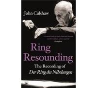 Ring Resounding by John Culshaw John Culshaw, (Auteur)