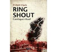 Ring shout Cantique rituel - Djèlí P. Clark - Atalante - broché - Roman
