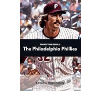 Ring the Bell: The Philadelphia Phillies