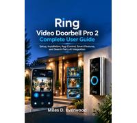 Ring Video Doorbell Pro 2 Complete User Guide: Setup, Installation, App Control, Smart Features, and Search Party AI Integration