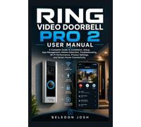 Ring Video Doorbell Pro 2 User Manual: A Complete Guide to Installation, Setup, App Management, Motion Detection, Troubleshooting, Wi-Fi Performance, Privacy Settings, and Smart Home Connectivity