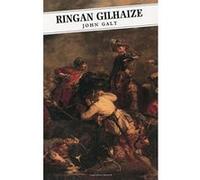 Ringan Gilhaize, or the Covenanters John Galt (Auteur)