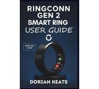RINGCONN GEN 2: Smart Ring User Guide: Your Complete Instructional Manual to Master Your Device, Understand Your Data, and Elevate Your Daily Well-being