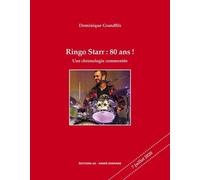 Ringo Starr : 80 ans !: Une chronologie commentée
