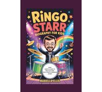 RINGO STARR BIOGRAPHY FOR KIDS: From Hospital Beds to Beatles Fame - The Ultimate Comeback Story
