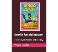 Ringo the Rascally Roadrunner: Feathers, Footwork, and Foolery