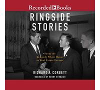 Ringside Stories : de la Maison Blanche Kennedy à l'Everest de l'immobilier [Import]