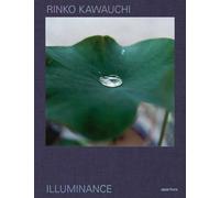 Rinko Kawauchi: Illuminance: The Ten-Year Anniversary Edition by Rinko Kawauchi