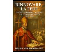 Rinnovare la Fede: La Controriforma Cattolica e il Concilio di Trento