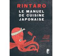 Rintaro le manuel de cuisine japonaise Sylvan Mishima Brackett (Auteur), Jessica Battilana (Auteur), Aya Mishima Brackett (Photographie), Emmanuel Casse-Castric (Traduction)