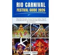 Rio Carnival Festival Guide 2026: Must See Parades, Street Parties, Safety Tips and Local Secrets for an Unforgettable Adventure in Rio de Janeiro