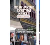 Rio de Janeiro Christmas Market Travel Guide 2025: Discover Brazil’s Festive Paradise: A Complete Guide to Rio’s Christmas Markets, Beaches, and Holiday Magic in 2025