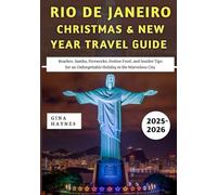 Rio De Janeiro Christmas & New Year Travel Guide 2025-2026: Beaches, Samba, Fireworks, Festive Food, and Insider Tips for an Unforgettable Holiday in the Marvelous City