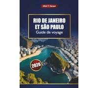 RIO DE JANEIRO ET SÃO PAULO Guide de voyage 2026: Découvrez les principales attractions, les plages, la vie nocturne, la gastronomie, la culture et les excursions d'une journée du Brésil