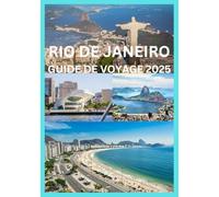 RIO DE JANEIRO GUIDE DE VOYAGE 2025: Tout ce dont vous avez besoin pour explorer Rio comme un local