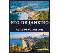 Rio de janeiro Guide de voyage 2026: Votre guide complet des plages, de la culture colorée, de la gastronomie et des coins cachés de Rio à découvrir, sans aucune connaissance préalable