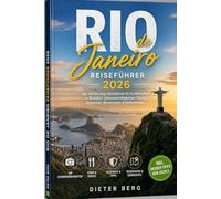 Rio de Janeiro Reiseführer 2026: Der vollständige Reiseführer für Erstbesucher in Brasilien: Sehenswürdigkeiten, Essen, Sicherheit, Reiserouten & Geheimtipps.