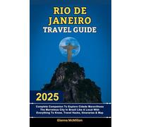Rio De Janeiro Travel Guide: 2025 Complete Companion To Explore Cidade Maravilhosa The Marvelous City In Brazil Like A Local With Everything To Know, Travel hacks, Itinerary & Maps