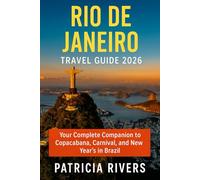 Rio de Janeiro Travel Guide 2026: Your Complete Companion to Copacabana, Carnival, and New Year’s in Brazil