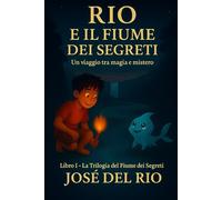 Rio e il fiume dei segreti: Un viaggio tra correnti magiche e misteri nascosti
