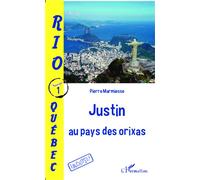 Rio Québec 1 Justin au pays des orixas - Pierre Marmiesse - L'harmattan - broché - Roman adolescent dès 13 ans