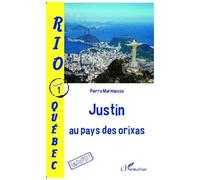 Rio-Québec Tome 1 - Justin Au Pays Des Orixas