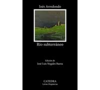 Río subterráneo - Inès Arredondo - Ediciones Cátedra - ebook (ePub) - Livre