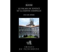 Riom, Le Palais De Justice N°192 Le palais de justice et la Sainte-Chapelle - Inventaire du patrimoine Région Auvergne - Lieux Dits - broché - Beau livre