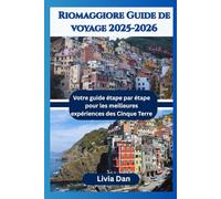 Riomaggiore Guide de voyage 2025-2026: Votre guide étape par étape pour les meilleures expériences des Cinque Terre